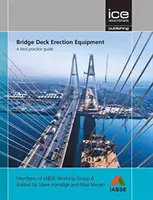 Bridge Deck Erection Equipment (Zařízení pro montáž mostních konstrukcí): Průvodce osvědčenými postupy - Bridge Deck Erection Equipment: A best practice guide