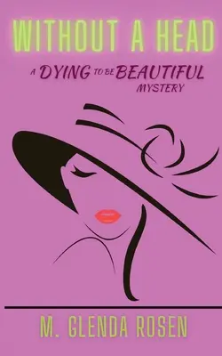 Bez hlavy: Záhada umírání pro krásu - Without a Head: A Dying to Be Beautiful Mystery