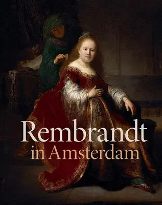 Rembrandt v Amsterdamu: Tvořivost a konkurence - Rembrandt in Amsterdam: Creativity and Competition