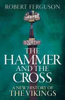 Kladivo a kříž - Nové dějiny Vikingů - Hammer and the Cross - A New History of the Vikings