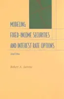 Modelování cenných papírů s pevným výnosem a úrokových opcí: Druhé vydání - Modeling Fixed-Income Securities and Interest Rate Options: Second Edition