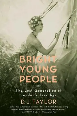 Bystří mladí lidé: Ztracená generace londýnského jazzového věku - Bright Young People: The Lost Generation of London's Jazz Age