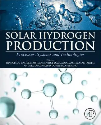 Solární výroba vodíku: Procesy, systémy a technologie - Solar Hydrogen Production: Processes, Systems and Technologies