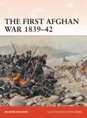 První afghánská válka 1839-42: Invaze, katastrofa a ústup - The First Afghan War 1839-42: Invasion, Catastrophe and Retreat