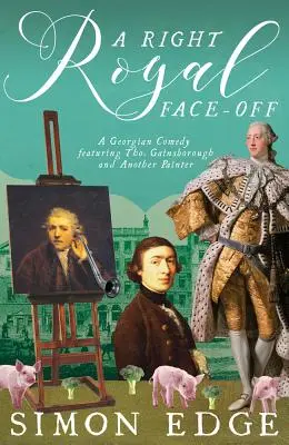 Pravý královský souboj: georgiánská komedie s Thomasem Gainsboroughem a jiným malířem - A Right Royal Face-Off: A Georgian Comedy Featuring Thomas Gainsborough and Another Painter