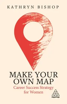 Vytvořte si vlastní mapu: Strategie kariérního úspěchu pro ženy - Make Your Own Map: Career Success Strategy for Women