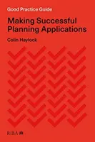 Průvodce dobrou praxí: Úspěšné žádosti o územní plánování - Good Practice Guide: Making Successful Planning Applications