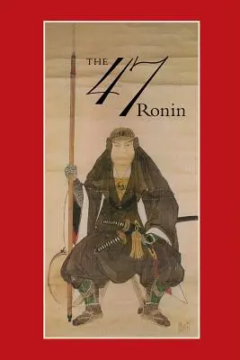 47: Pravdivý příběh o vendetě 47 roninů z Ak - 47: The True Story of the Vendetta of the 47 Ronin from Ak