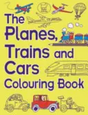 Letadla, vlaky a auta - omalovánky - The Planes, Trains and Cars Colouring Book