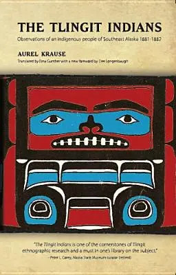 Indiáni kmene Tlingitů: Tlingi: Postřehy původního obyvatelstva jihovýchodní Aljašky 1881-1882 - The Tlingit Indians: Observations of an Indigenous People of Southeast Alaska 1881-1882
