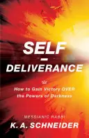 Self-Deliverance (Sebeprosazení): Jak získat vítězství nad silami temnoty? - Self-Deliverance: How to Gain Victory Over the Powers of Darkness