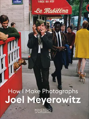 Joel Meyerowitz: Jak dělám fotografie - Joel Meyerowitz: How I Make Photographs