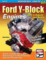 Ford Y-Block Engines (Motory Ford s blokem Y): Jak přestavět a upravit - Ford Y-Block Engines: How to Rebuild and Modify