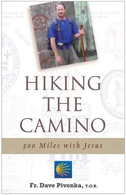 Pěší putování po Caminu: 500 mil s Ježíšem - Hiking the Camino: 500 Miles with Jesus