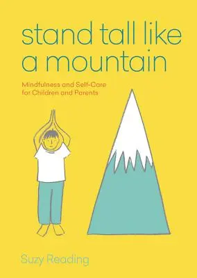 Postav se vysoko jako hora - Mindfulness a péče o sebe pro úzkostné děti a ustarané rodiče - Stand Tall Like a Mountain - Mindfulness and Self-Care for Anxious Children and Worried Parents