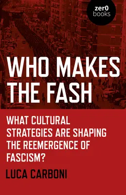 Kdo dělá módu: Jaké kulturní strategie formují opětovný nástup fašismu? - Who Makes the Fash: What Cultural Strategies Are Shaping the Reemergence of Fascism?