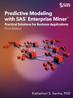 Prediktivní modelování pomocí SAS Enterprise Miner: Praktická řešení pro podnikové aplikace, třetí vydání - Predictive Modeling with SAS Enterprise Miner: Practical Solutions for Business Applications, Third Edition