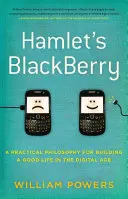 Hamletovo BlackBerry - praktická filozofie pro budování dobrého života v digitálním věku - Hamlet's BlackBerry - a practical philosophy for building a good life in the digital age