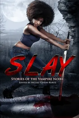 Zabít: Příběhy upírů noire - Slay: Stories of the Vampire Noire