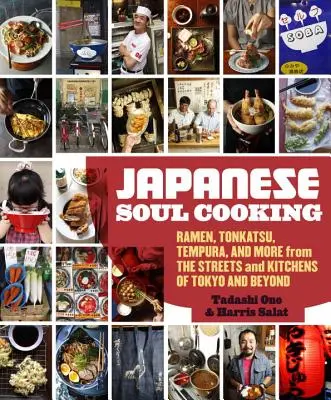 Japonské dušičkové vaření: a další pokrmy z ulic a kuchyní Tokia a dalších měst: Ramen, Tonkatsu, Tempura a další pokrmy z ulic a kuchyní Tokia a dalších měst - Japanese Soul Cooking: Ramen, Tonkatsu, Tempura, and More from the Streets and Kitchens of Tokyo and Beyond