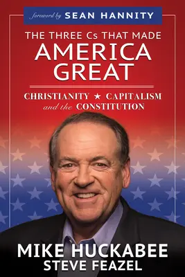 Tři C, které udělaly Ameriku velkou: Křesťanství, kapitalismus a ústava - The Three Cs That Made America Great: Christianity, Capitalism and the Constitution