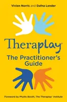Theraplay(r) - Průvodce pro praktiky - Theraplay(r) - The Practitioner's Guide