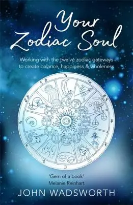 Vaše duše podle zvěrokruhu: Práce s dvanácti branami zvěrokruhu k dosažení rovnováhy, štěstí a celistvosti - Your Zodiac Soul: Working with the Twelve Zodiac Gateways to Create Balance, Happiness & Wholeness
