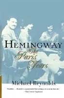 Hemingway: Pařížská léta: Pařížská léta (přepracované vydání) - Hemingway: The Paris Years: The Paris Years (Revised)