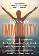 Konečná imunita: Imunita: Posilte přirozené léčebné síly svého těla - Ultimate Immunity: Supercharge Your Body's Natural Healing Powers