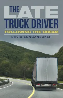 Pozdní řidič nákladního auta: Za snem - The Late Truck Driver: Following the Dream