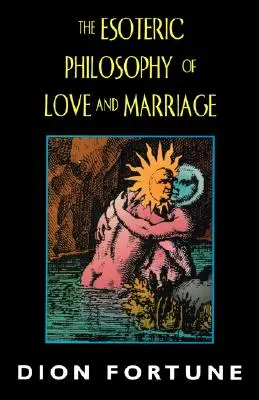 Esoterická filozofie lásky a manželství - The Esoteric Philosophy of Love and Marriage