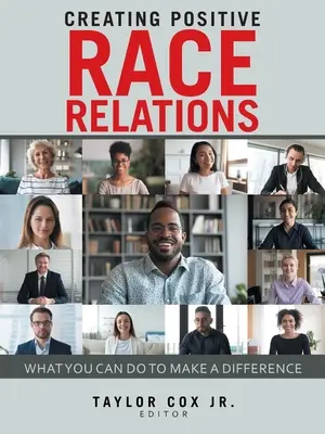 Vytváření pozitivních rasových vztahů: Co můžete udělat pro to, abyste změnili situaci - Creating Positive Race Relations: What You Can Do to Make a Difference