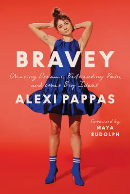 Bravey: Bravey: Honba za sny, přátelství s bolestí a další velké myšlenky - Bravey: Chasing Dreams, Befriending Pain, and Other Big Ideas