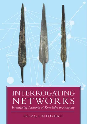 Výslechy v sítích: Zkoumání sítí znalostí ve starověku - Interrogating Networks: Investigating Networks of Knowledge in Antiquity