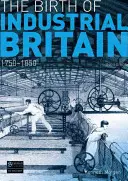 Zrození průmyslové Británie: 1750-1850 - The Birth of Industrial Britain: 1750-1850
