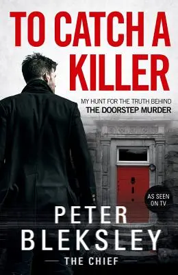 Chytit vraha: Pátrání po pravdě o vraždě na prahu domu - To Catch a Killer: My Hunt for the Truth Behind the Doorstep Murder