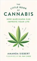 Malá kniha o konopí: Jak může marihuana zlepšit váš život - The Little Book of Cannabis: How Marijuana Can Improve Your Life