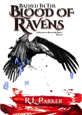 Koupel v krvi havranů: Osud krve a magie: Kniha 1 - Bathed in the Blood of Ravens: A Destiny of Blood & Magic: Book 1