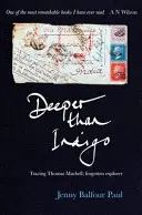 Hlouběji než indigo: Vydejte se po stopách Thomase Machella, zapomenutého objevitele - Deeper Than Indigo: Tracing Thomas Machell, Forgotten Explorer