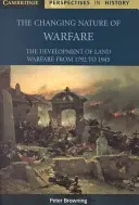 The Changing Nature of Warfare: 1792-1945 (Měnící se povaha války: 1792-1945) - The Changing Nature of Warfare: 1792-1945