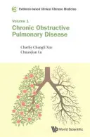 Klinická čínská medicína založená na důkazech - svazek 1: Chronická obstrukční plicní nemoc - Evidence-Based Clinical Chinese Medicine - Volume 1: Chronic Obstructive Pulmonary Disease