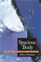 Prostorné tělo: Zkoumání somatické ontologie - Spacious Body: Explorations in Somatic Ontology