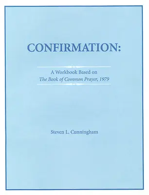 Pracovní sešit k biřmování podle Společné knihy modliteb z roku 1979 - Confirmation Workbook Based on the 1979 Book of Common Prayer