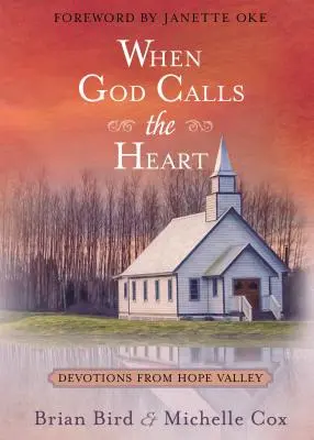 Když Bůh volá srdce: Zbožnost z Údolí naděje: Srdce: Srdce - When God Calls the Heart: Devotions from Hope Valley