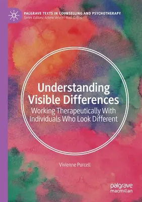 Porozumění viditelným rozdílům: Terapeutická práce s jedinci, kteří vypadají odlišně. - Understanding Visible Differences: Working Therapeutically with Individuals Who Look Different