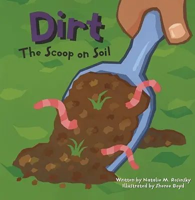Špína: Půda a její vlastnosti - Dirt: The Scoop on Soil