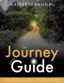 Cesta a průvodce: Praktický kurz osvícení - The Journey and the Guide: A Practical Course in Enlightenment