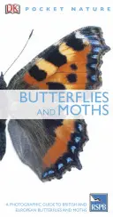 Motýli a můry - Fotografický průvodce britskými a evropskými motýly a můrami - Butterflies and Moths - A Photographic Guide to British and European Butterflies and Moths