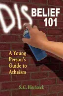 Nevíra 101: Průvodce mladého člověka ateismem - Disbelief 101: A Young Person's Guide to Atheism