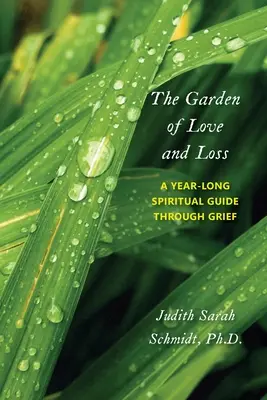 Zahrada lásky a ztráty: Celoroční duchovní průvodce smutkem - The Garden of Love and Loss: A Year-Long Spiritual Guide Through Grief